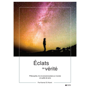 Éclats de vérité : Philosophie, foi et conscience dans un monde en quête de sens
